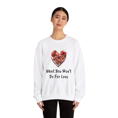 Chocolate Strawberry, What You Won't Do For Love, Strawberries, Unisex Heavy Blend™ Crewneck Sweatshirt