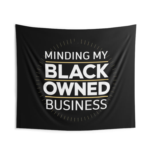 Minding My Black Owned Business - Indoor Wall Tapestries
