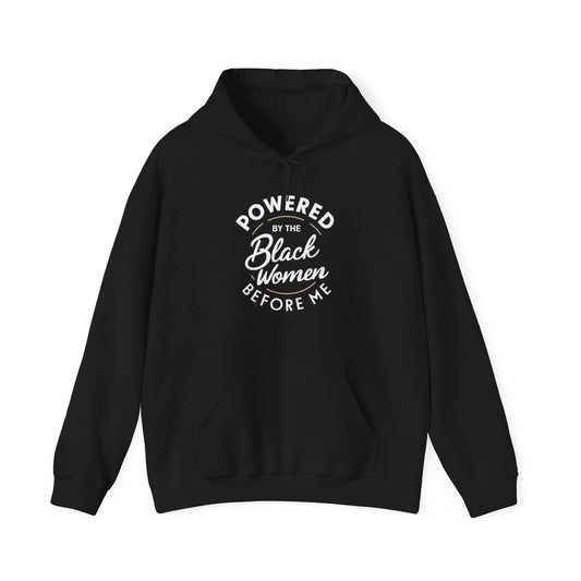 Powered By The Black Women Before Me, Black History Month, Black Women Power, Black Pride, Unisex Heavy Blend™ Hooded Sweatshirt