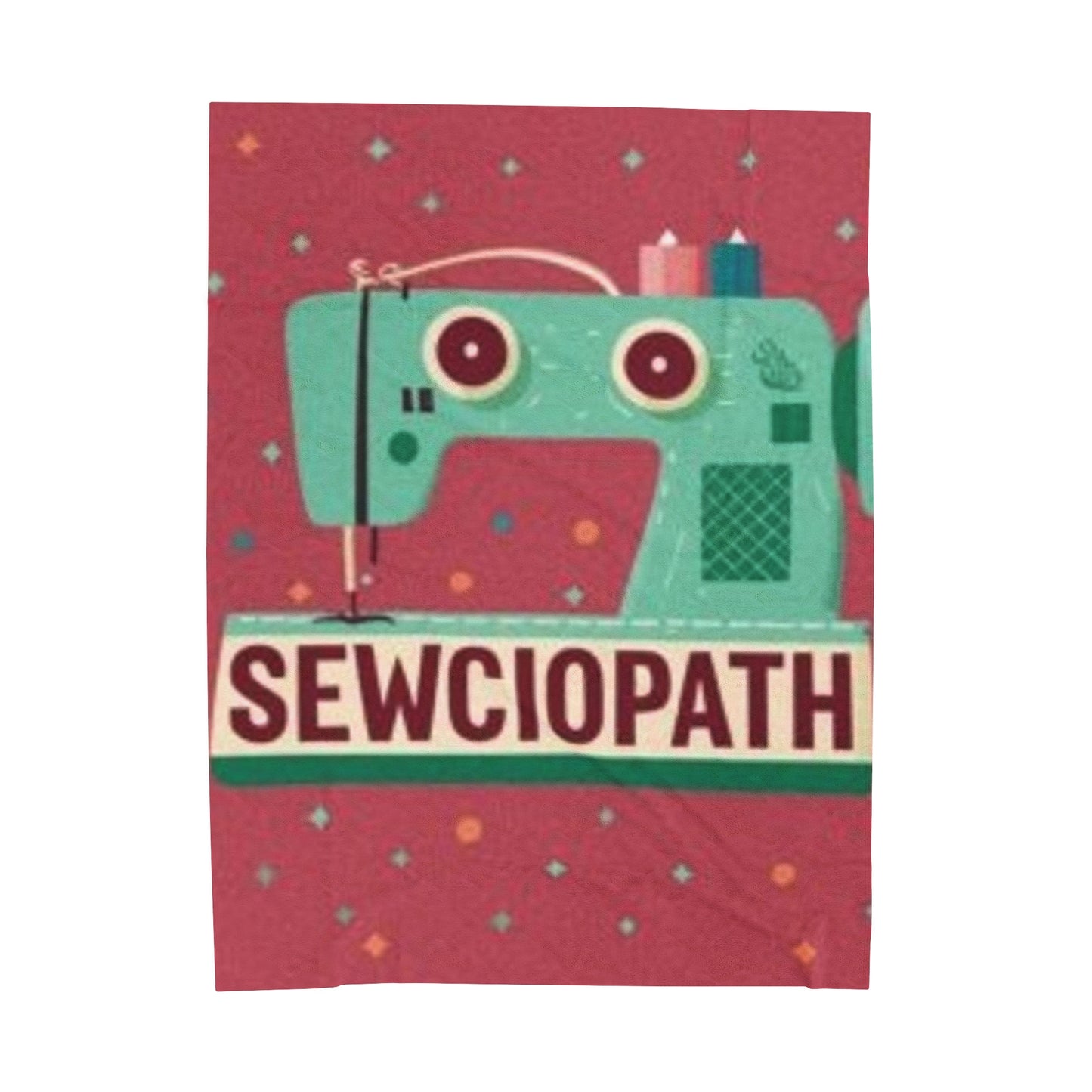 Sewing Sewciopath - Velveteen Plush Blanket