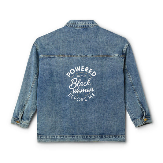 Powered By The Black Women Before Me, Black History Month, Black Women Power, Black Pride, Women's Denim Jacket