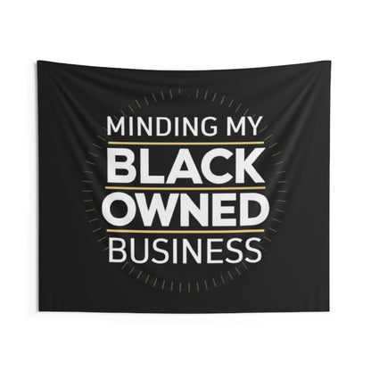 Minding My Black Owned Business - Indoor Wall Tapestries