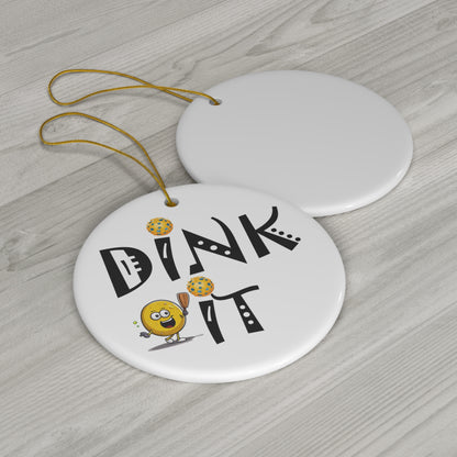 Pickleball Dink It: Sport Strategy Game Style - Gift Enthusiasts & Players - Ceramic Ornament, 4 Shapes