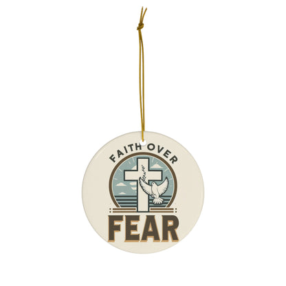 Faith Over Fear Christian, Religious Art, Jesus Inspired - Ceramic Ornament, 4 Shapes