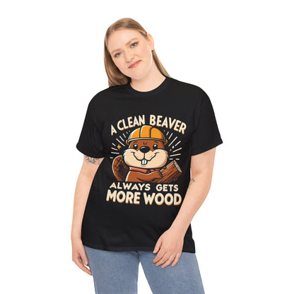 A Clean Beaver Always Gets More Wood, Funny Gift Shirt, Unisex Heavy Cotton Tee