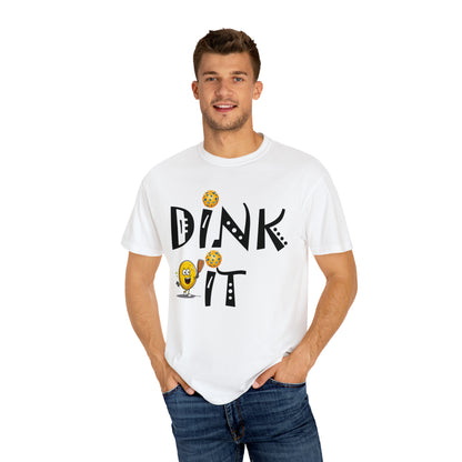 Pickleball Dink It: Sport Strategy Game Style - Gift Enthusiasts & Players - Unisex Garment-Dyed T-shirt