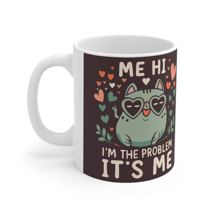 Me Hi Im The Problem Its Me - Cat Kitten Lover Gift - Ceramic Mug 11oz