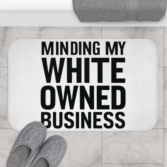 Minding My White Owned Business, Store Gift, Shop Small, Bath Mat