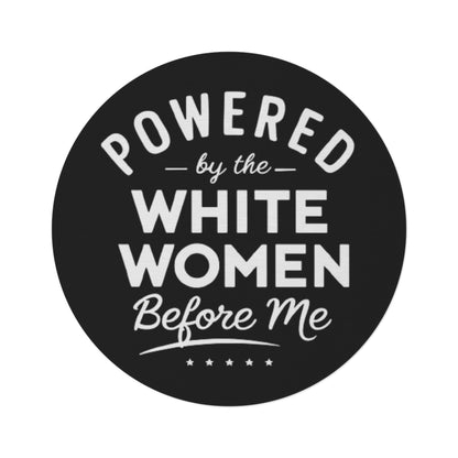 Powered By The White Women Before Me, White History, Women Power, White Pride, Round Rug