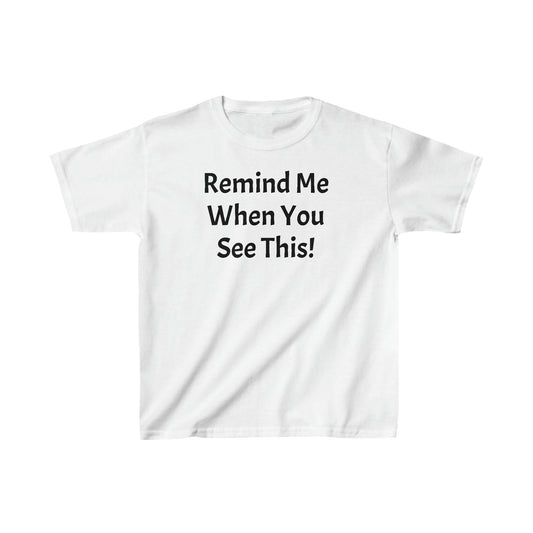 Remind Me When You See This, Kids Heavy Cotton™ Tee