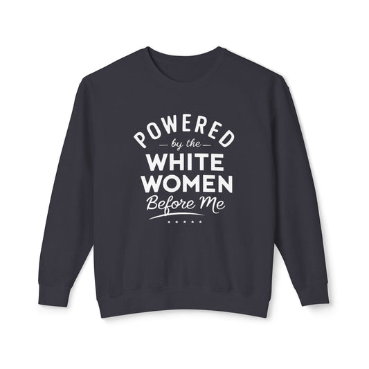 Powered By The White Women Before Me, White History, Women Power, White Pride, Unisex Lightweight Crewneck Sweatshirt