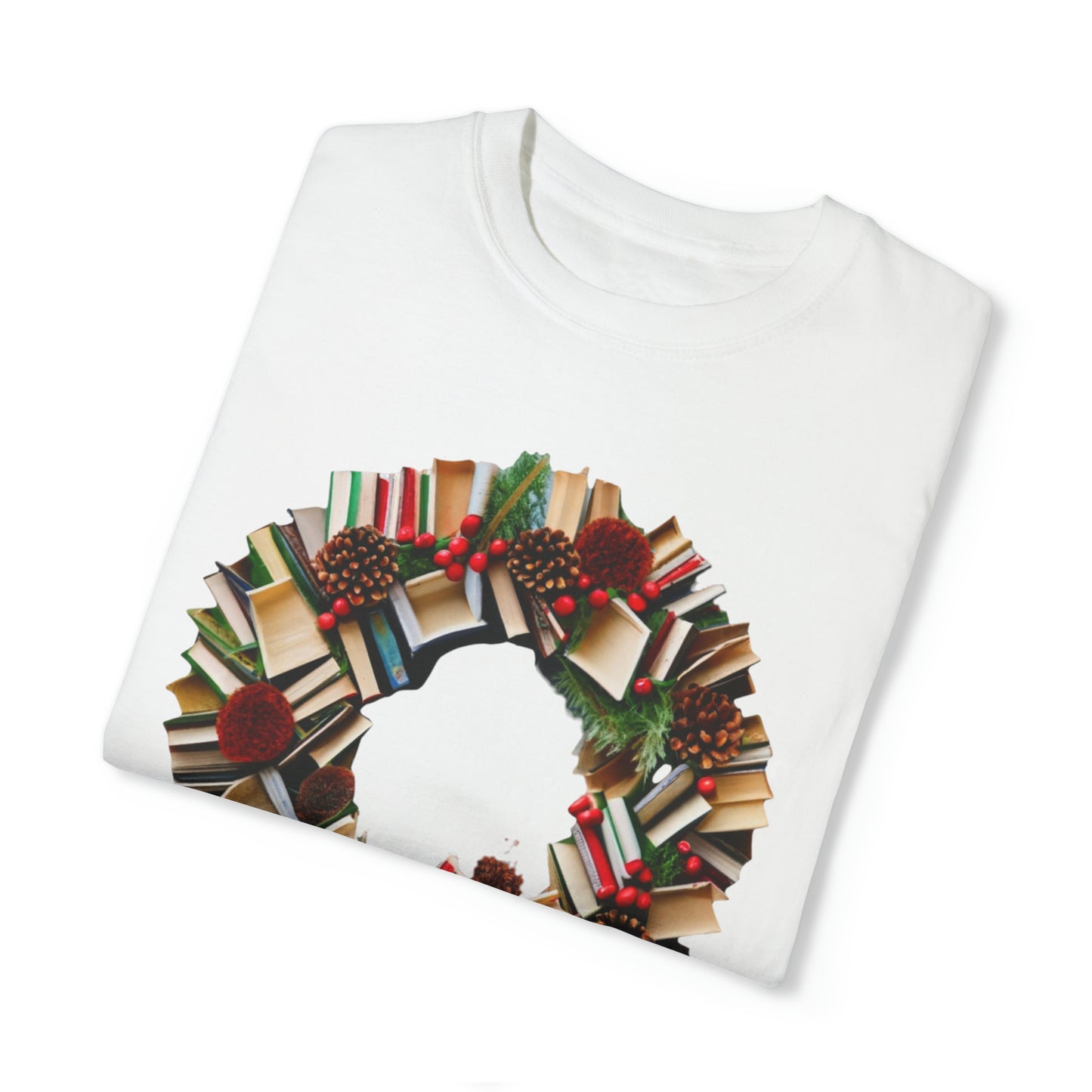 Holiday Book Wreath: Festive Literary Book Lover & Christmas Pinecone Arrangement - Unisex Garment-Dyed T-shirt