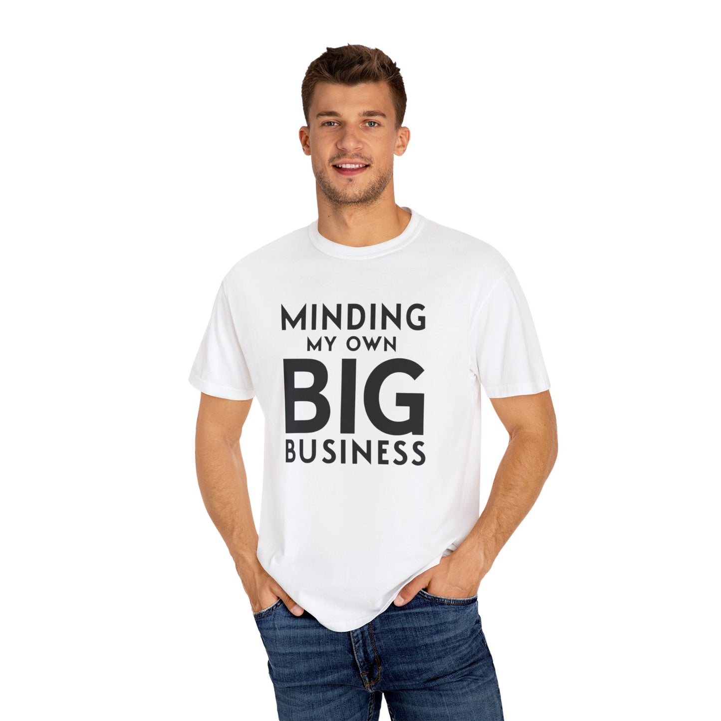 Minding My Own Big Business, Gift Shop Store, Unisex Garment-Dyed T-shirt