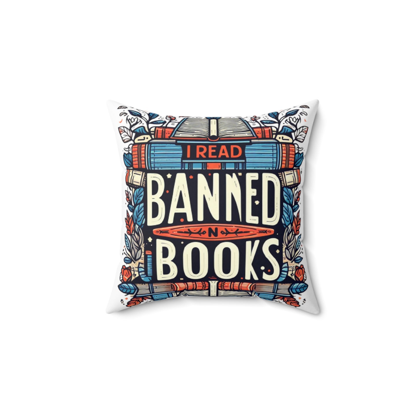 I Read Banned Books - Emblematic Floral Book Stack - Spun Polyester Square Pillow