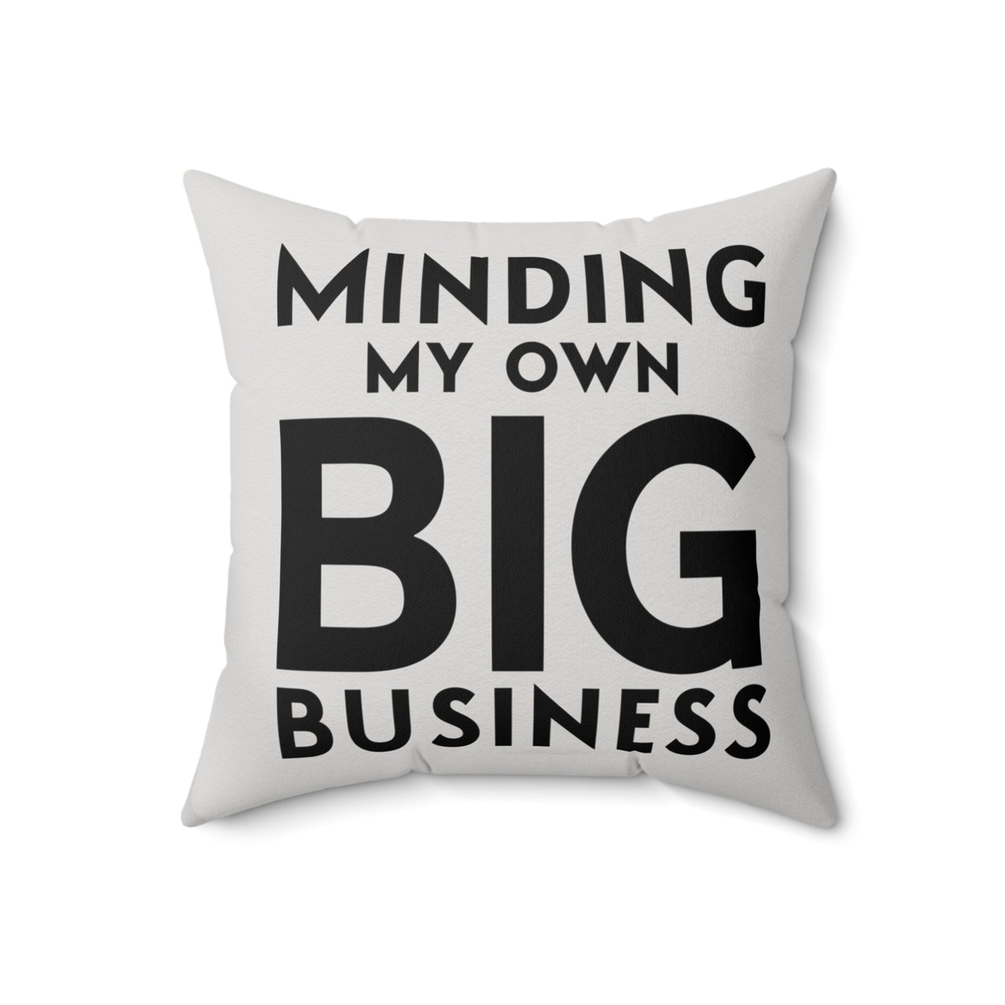 Minding My Own Big Business, Gift Shop Store, Spun Polyester Square Pillow