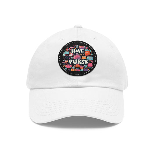 I Have Purse, Fun Trend Gift, Dad Hat with Leather Patch (Round)
