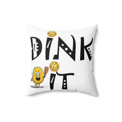 Pickleball Dink It: Sport Strategy Game Style - Gift Enthusiasts & Players - Spun Polyester Square Pillow