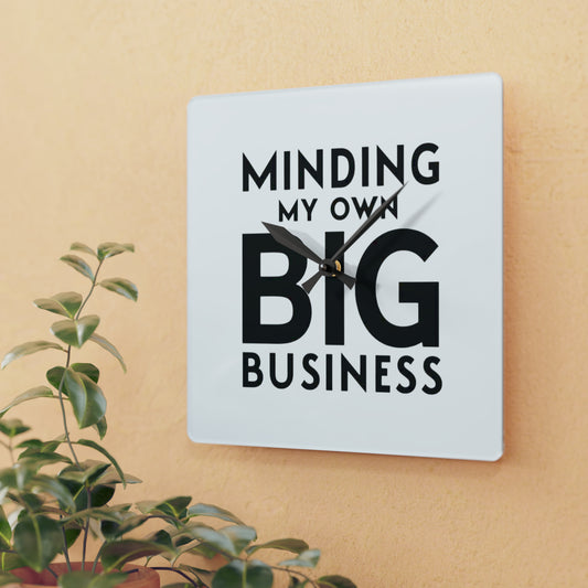 Minding My Own Big Business, Gift Shop Store, Acrylic Wall Clock