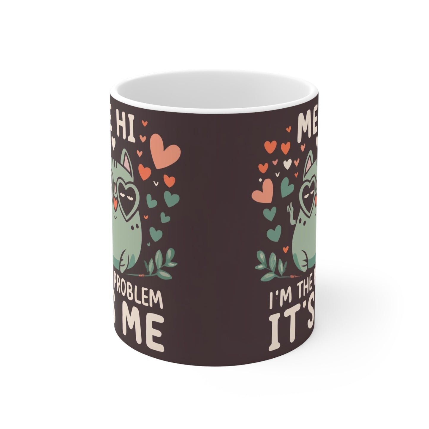 Me Hi Im The Problem Its Me - Cat Kitten Lover Gift - Ceramic Mug 11oz