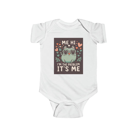 Me Hi Im The Problem Its Me - Cat Kitten Lover Gift - Infant Fine Jersey Bodysuit