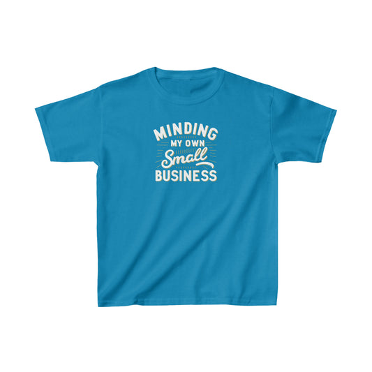 Minding My Own Small Business, Gift For Child - Teen, Kids Heavy Cotton™ Tee
