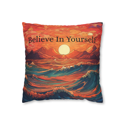 Inspirational 'Believe in Yourself' - Sunrise Ocean Art Spun Polyester Square Pillow Case