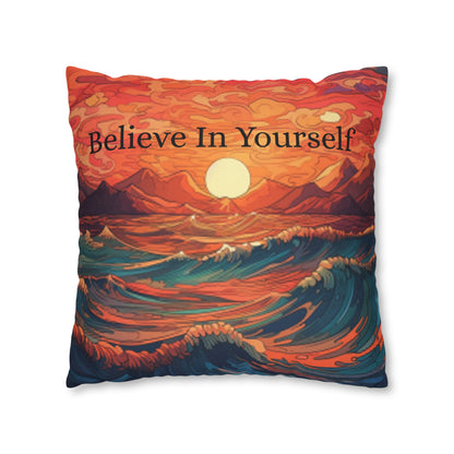 Inspirational 'Believe in Yourself' - Sunrise Ocean Art Spun Polyester Square Pillow Case