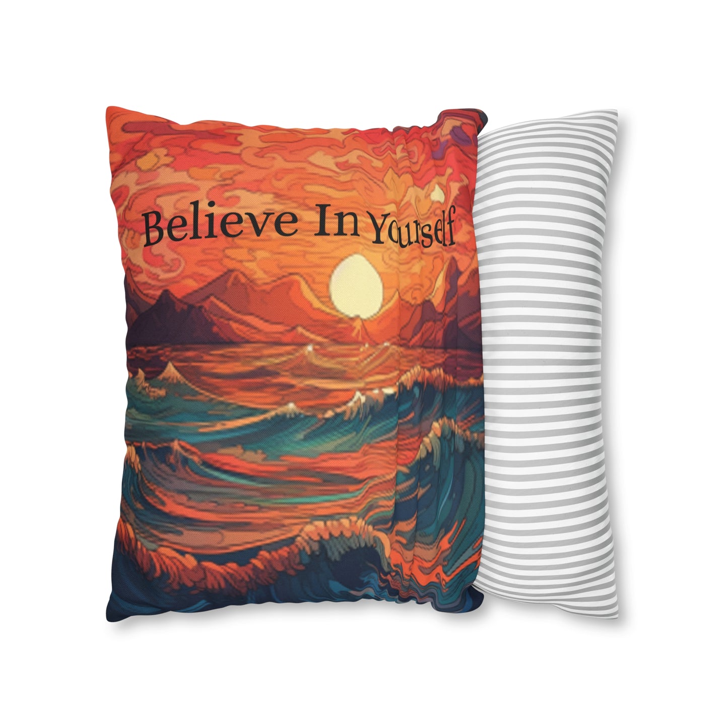 Inspirational 'Believe in Yourself' - Sunrise Ocean Art Spun Polyester Square Pillow Case