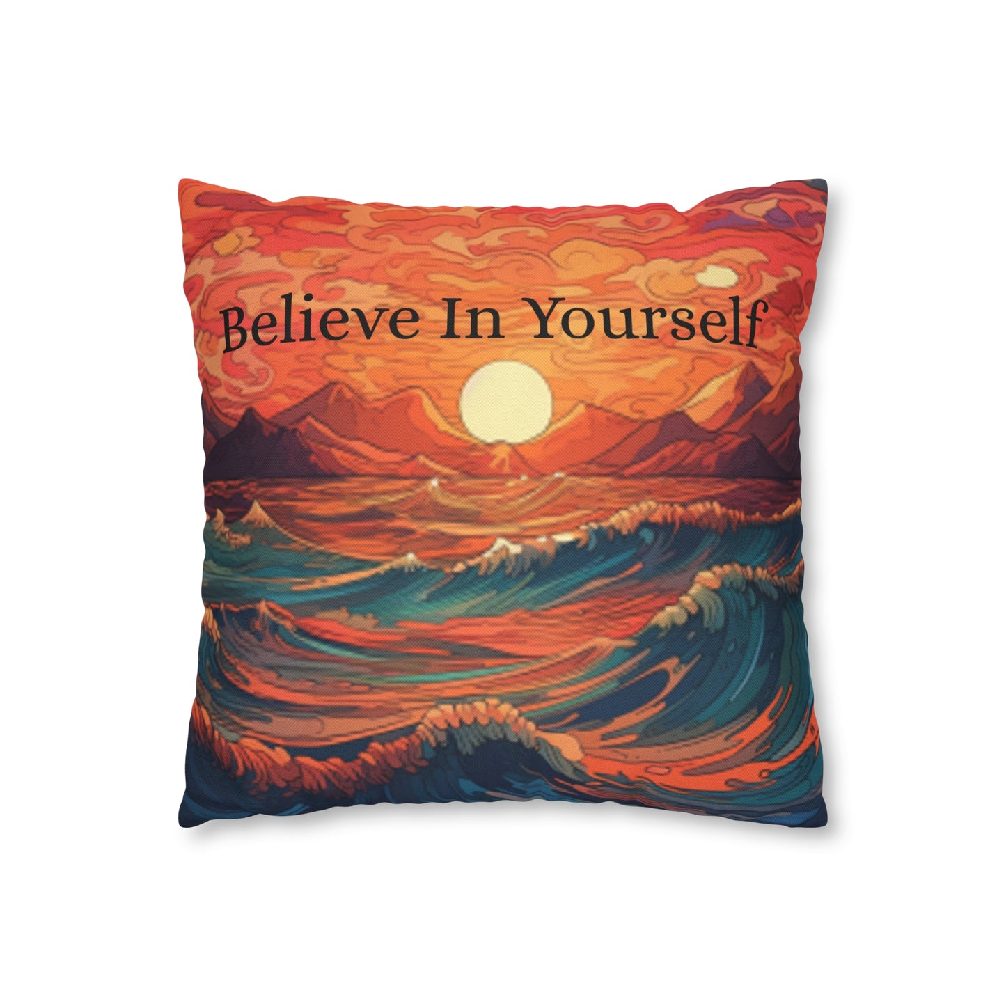 Inspirational 'Believe in Yourself' - Sunrise Ocean Art Spun Polyester Square Pillow Case