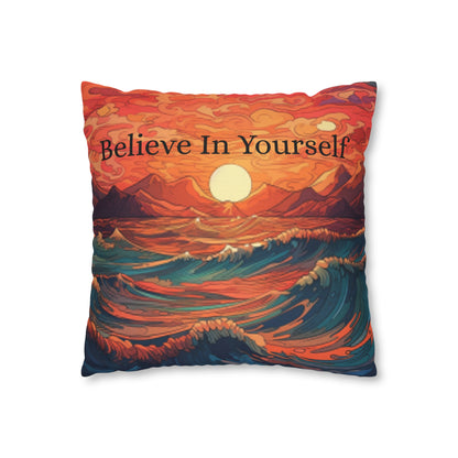 Inspirational 'Believe in Yourself' - Sunrise Ocean Art Spun Polyester Square Pillow Case