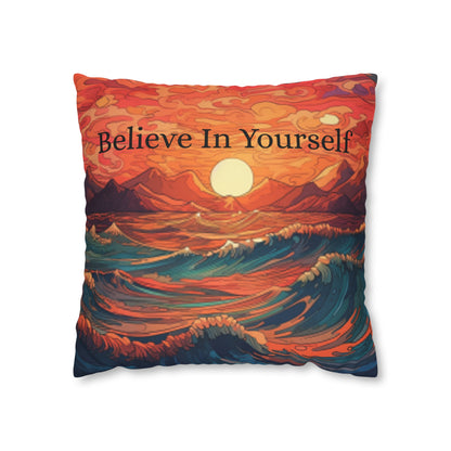 Inspirational 'Believe in Yourself' - Sunrise Ocean Art Spun Polyester Square Pillow Case