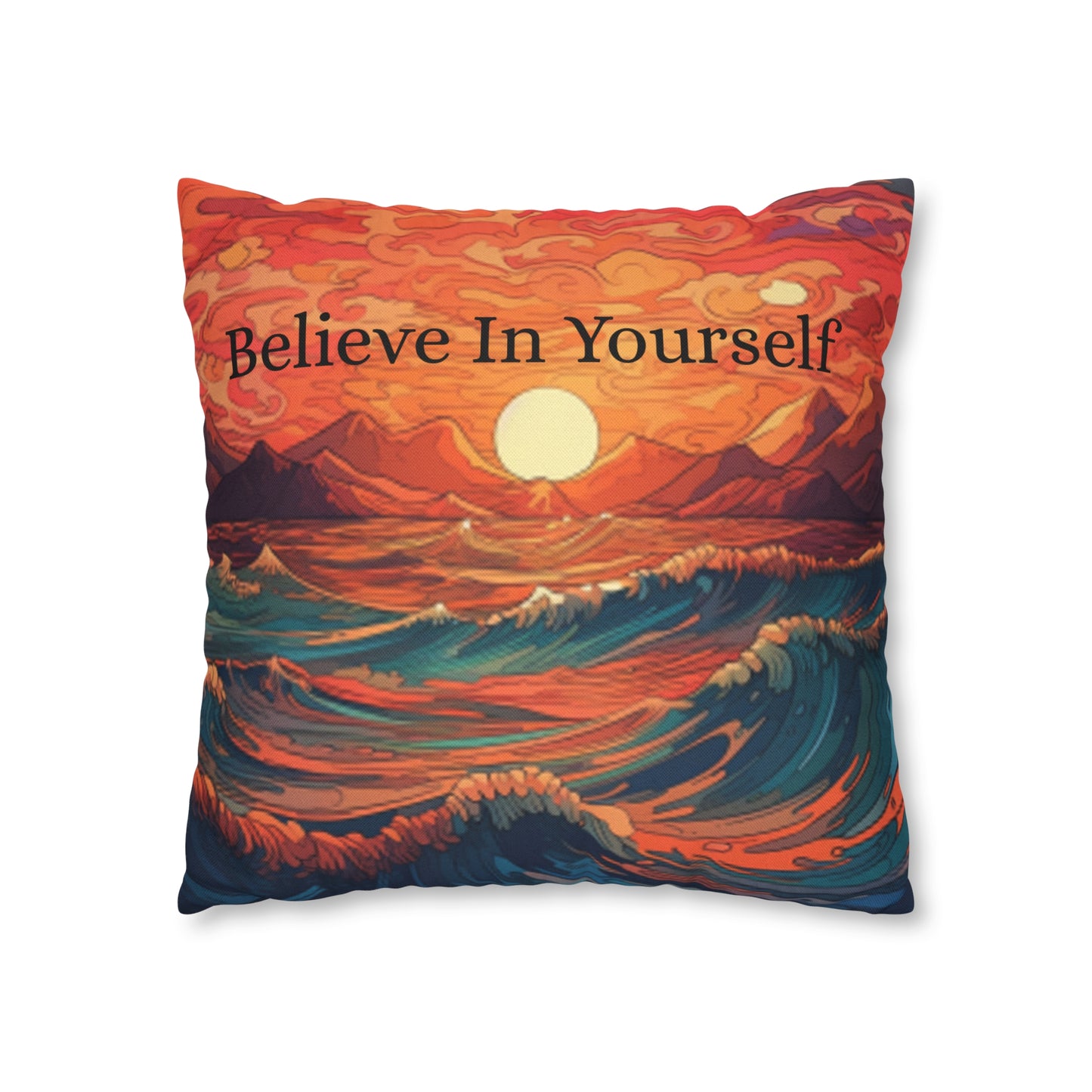 Inspirational 'Believe in Yourself' - Sunrise Ocean Art Spun Polyester Square Pillow Case