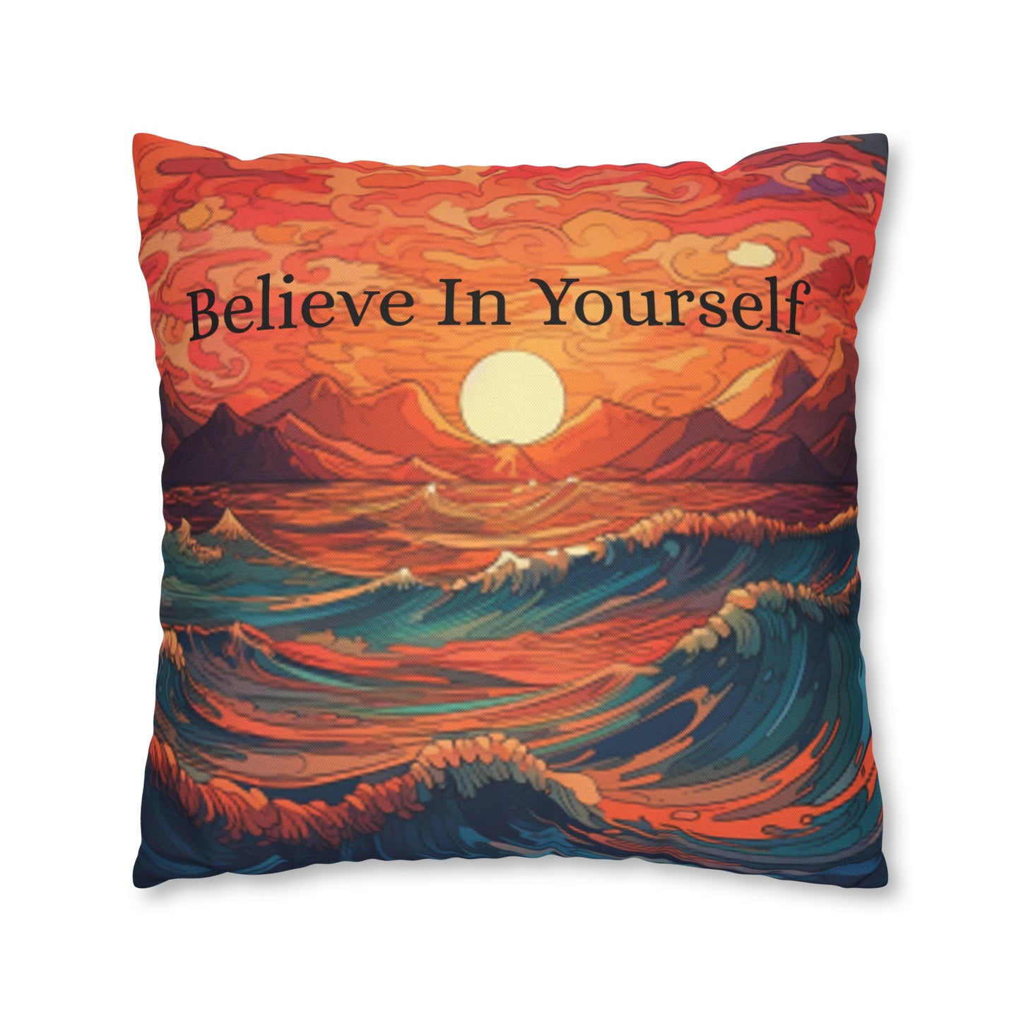 Inspirational 'Believe in Yourself' - Sunrise Ocean Art Spun Polyester Square Pillow Case