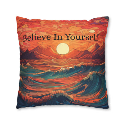 Inspirational 'Believe in Yourself' - Sunrise Ocean Art Spun Polyester Square Pillow Case